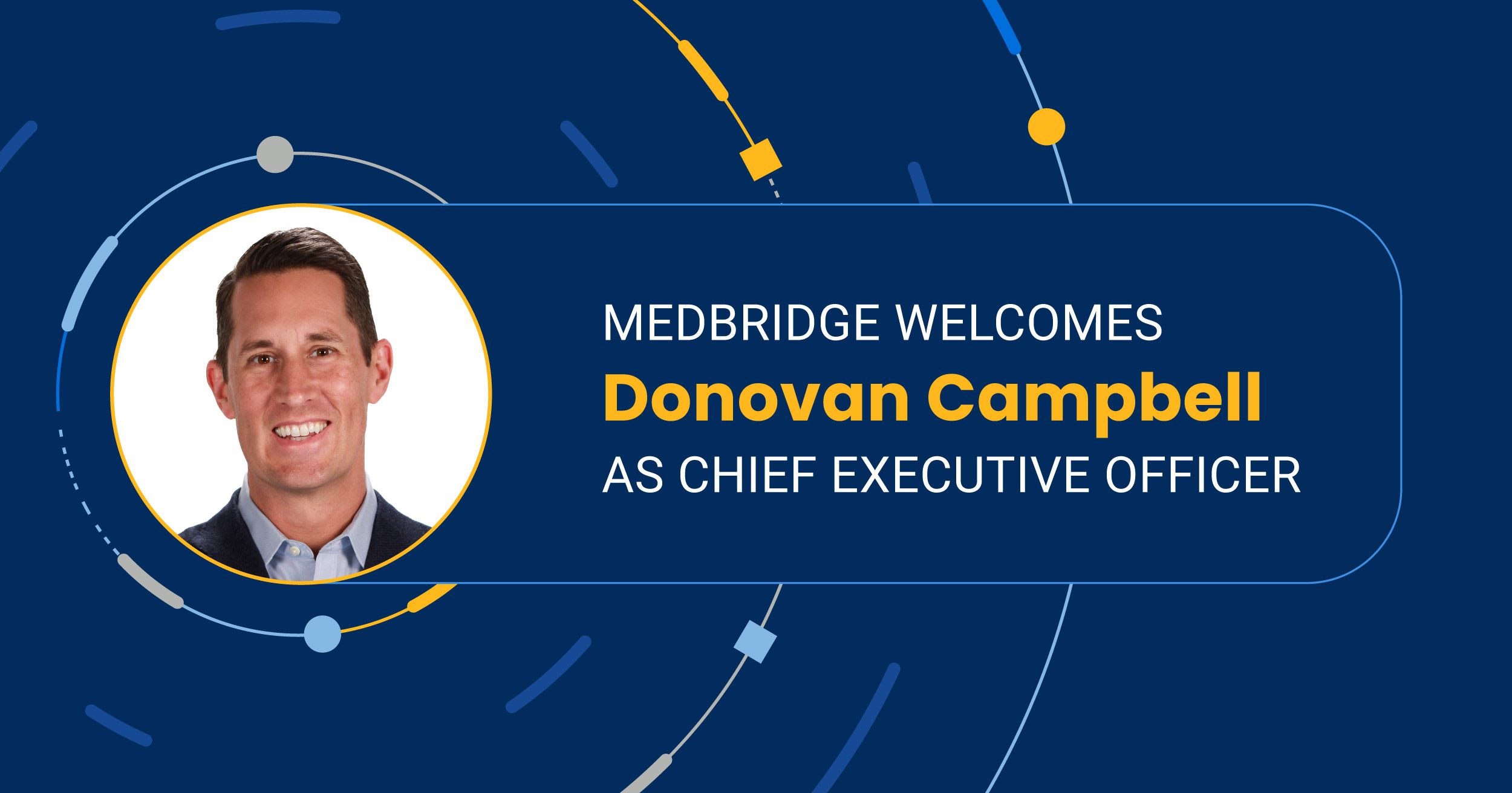 MedBridge Welcomes Donovan Campbell as Chief Executive Officer