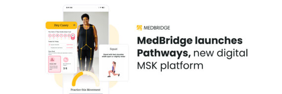 MedBridge has launched Pathways, an innovative new digital MSK solution.